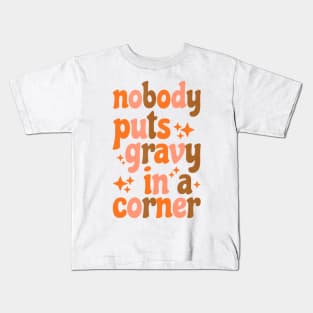 Funny Thanksgiving Day Jokes Nobody Puts Gravy in The Corner Kids T-Shirt